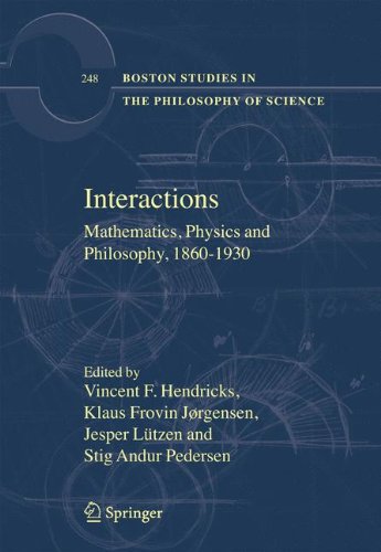 Interactions : Mathematics, Physics and Philosophy, 1860-1930