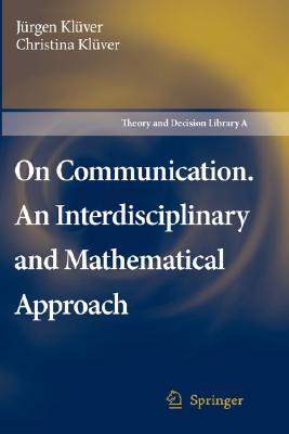 On Communication. an Interdisciplinary and Mathematical Approach