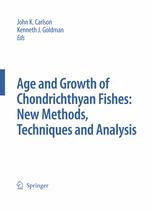 Special issue: age and growth of chondrichthyan fishes new methods, techniques and analysis ; reprinted from Environmental biology of fishes, volume 77 (3-4) 2006