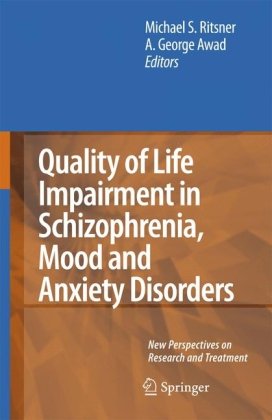 Quality of Life Impairment in Schizophrenia, Mood and Anxiety Disorders : New Perspectives on Research and Treatment