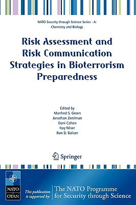 Risk Assessment And Risk Communication Strategies In Bioterrorism Preparedness (Nato Security Through Science Series A