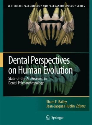 Dental perspectives on human evolution : state of the art research in dental paleoanthropology