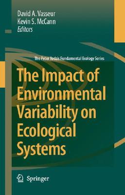 The Impact Of Environmental Variability On Ecological Systems (The Peter Yodzis Fundamental Ecology Series)