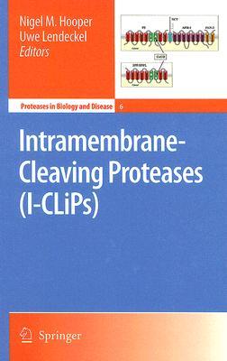 Intramembrane-Cleaving Proteases (I-CLiPs) (Proteases in Biology and Disease) (Proteases in Biology and Disease)