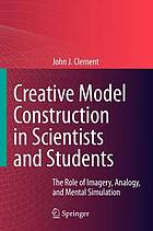 Creative Model Construction in Scientists and Students