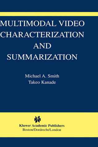 Multimodal Video Characterization and Summarization