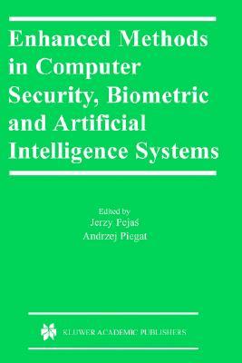 Enhanced Methods in Computer Security, Biometric and Artificial Intelligence Systems