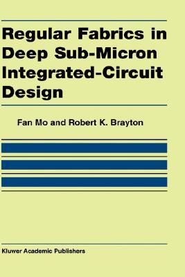 Regular Fabrics in Deep Sub-Micron Integrated-Circuit Design