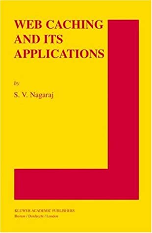 Web Caching And Its Applications (The Springer International Series In Engineering And Computer Science)