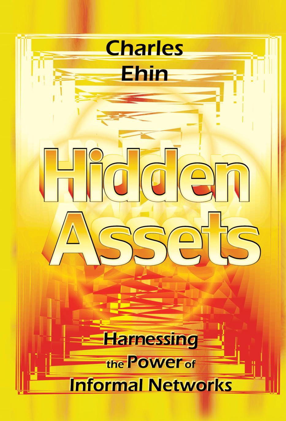 Hidden assets : harnessing the power of informal networks