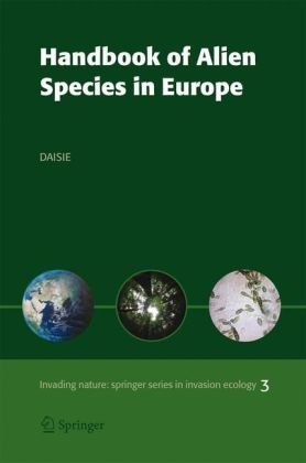 Handbook of alien species in Europe : Daisie [Delivering Alien Invasive Species Inventories for Europe]