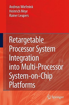 Retargetable Processor System Integration Into Multi Processor System On Chip Platforms