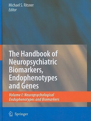 The Handbook of Neuropsychiatric Biomarkers, Endophenotypes and Genes