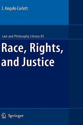 Race, Rights, And Justice (Law And Philosophy Library)