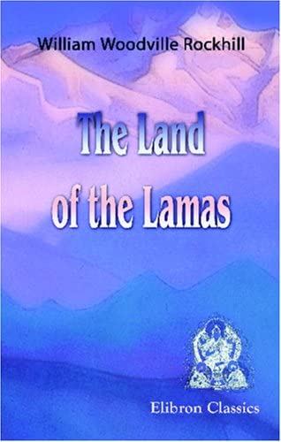 The Land of the Lamas: Notes of a Journey through China, Mongolia and Tibet. With maps and illustrations