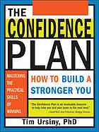 The confidence plan : how to build a stronger you