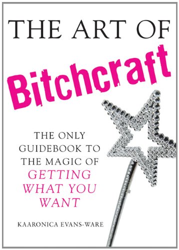 The Art of Bitchcraft