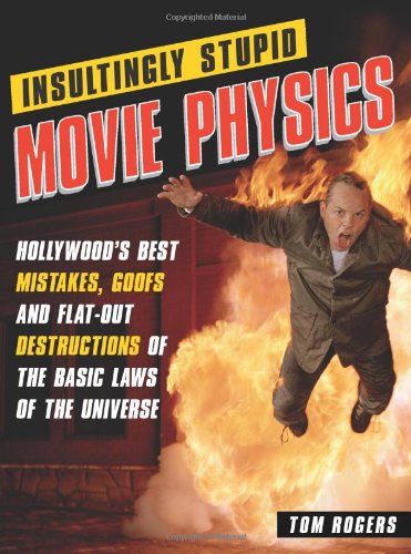 Insultingly Stupid Movie Physics