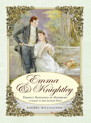 Emma &amp; Knightley: Perfect Happiness in Highbury: A Sequel to Jane Austen's Emma