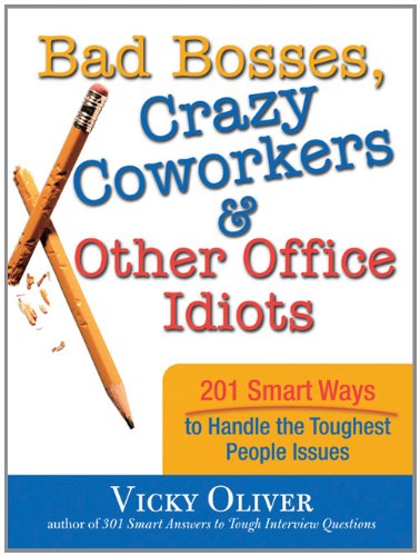 Bad Bosses, Crazy Coworkers &amp; Other Office Idiots