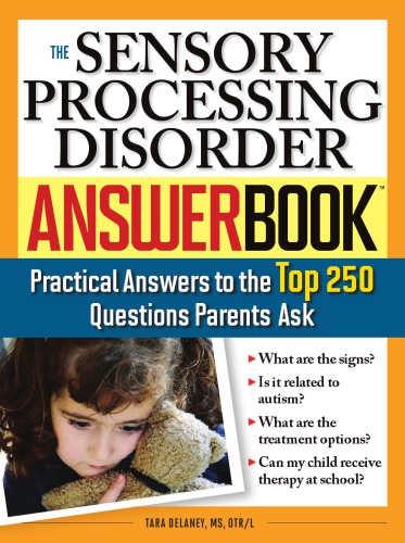 The sensory processing disorder answer book : practical answers to the top 250 questions parents ask