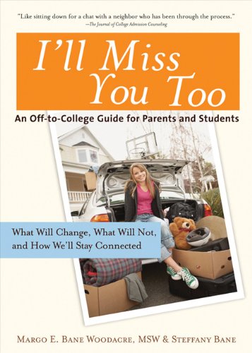 I'll miss you too : a parent and student guide to opening doors and staying connected during the college years