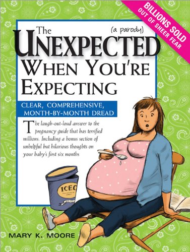 Unexpected When You're Expecting : Clear, Comprehensive, Month-by-Month Dread.