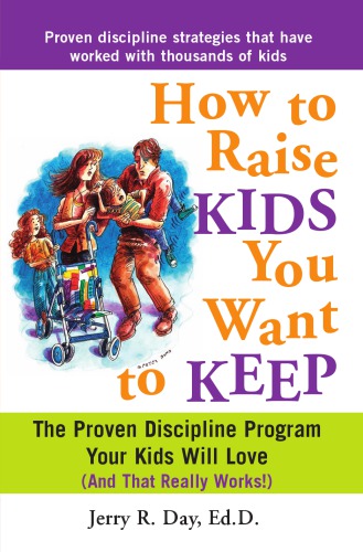 How to Raise Kids You Want to Keep