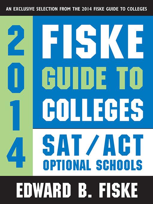 Fiske Guide to Colleges SAT/ACT Optional Schools 2014