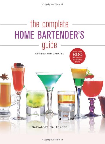 The Complete Home Bartender's Guide