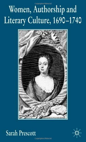 Women, Authorship And Literary Culture, 1690   1740