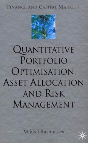 Quantitative Portfolio Optimisation, Asset Allocation and Risk Management