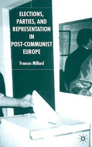 Elections, Parties, and Representation in Post-Communist Europe 1990-2003