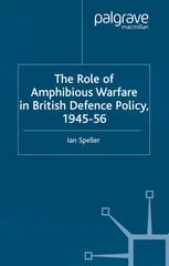 The Role of Amphibious Warfare in British Defence Policy