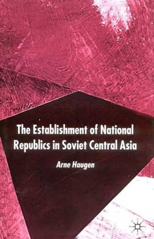 The Establishment of National Republics in Central Asia