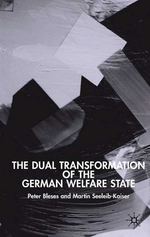 The Dual Transformation of the German Welfare State