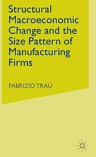 Structural Macroeconomic Change and the Size Pattern of Manufacturing Firms