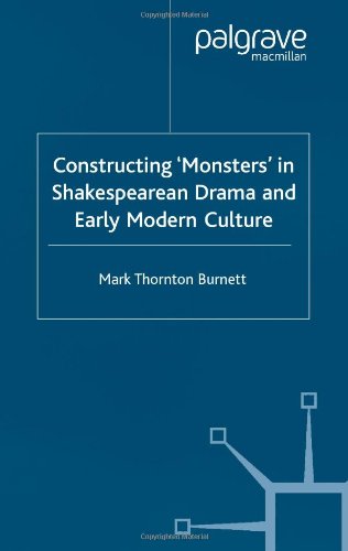 Constructing 'Monsters' in Shakespearean Drama and Early Modern Culture