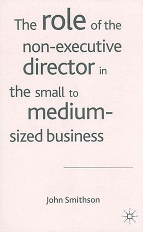 The Role of the Non-Executive Director in the Small to Medium Sized Business