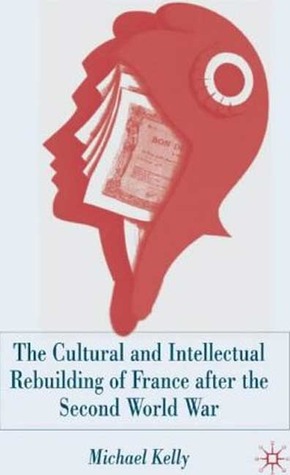The Cultural and Intellectual Rebuilding of France after the Second World War