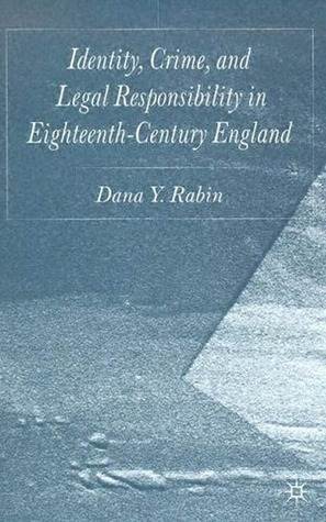 Identity, Crime and Legal Responsibility in Eighteenth-Century England