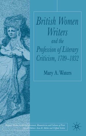 British Women Writers and the Profession of Literary Criticism, 1789-1832