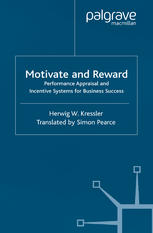 Motivate and reward : performance appraisal and incentive systems for business success