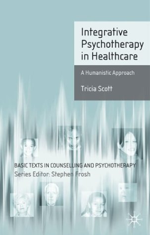 Integrative psychotherapy in healthcare : a humanistic approach