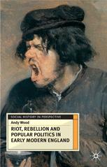 Riot, rebellion and popular politics in early modern England