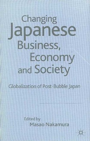 Changing Japanese Business, Economy and Society