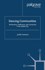 Dancing Communities: Performance, Difference, and Connection in the Global City