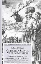 Christian Slaves, Muslim Masters: White Slavery in the Mediterranean, the Barbary Coast, and Italy, 1500-1800 (Early Modern History: Society and Culture)
