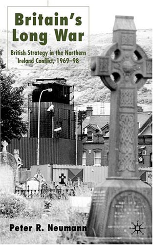 Britain's long war : British strategy in the Northern Ireland conflict, 1969-98