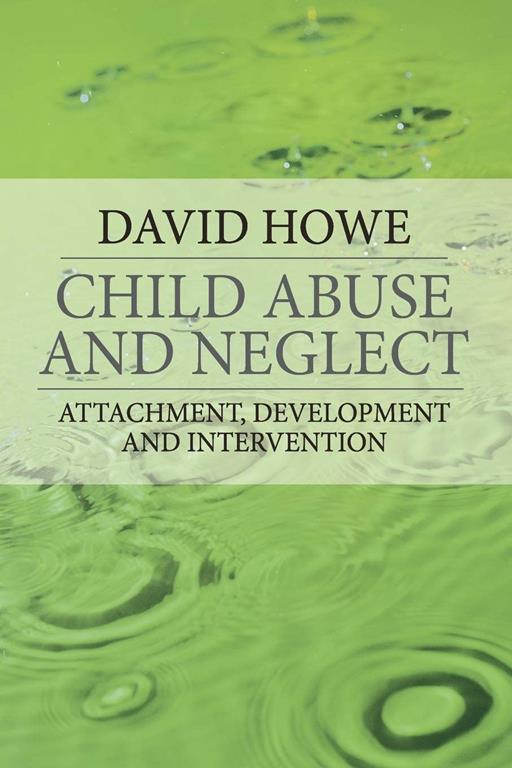 Child Abuse and Neglect: Attachment, Development and Intervention